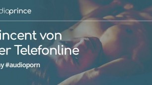Vincent Von Der Telefonline - Schwule Audio Sexgeschichten - Telefonsex (folge 1)gay