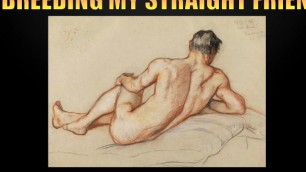 Breeding My Straight Friend (turned Gay) [erotic Audio]gay